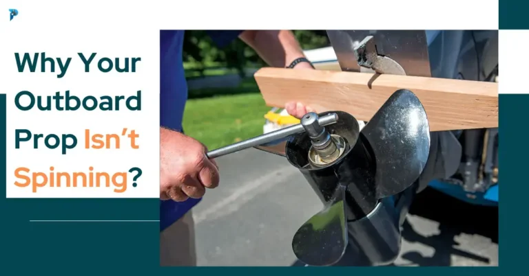 Why Your Outboard Prop Isn’t Spinning?