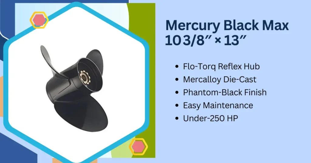 2. Mercury Black Max 10 3/8″ × 13″ - Best for Fuel Efficiency & RPM Control