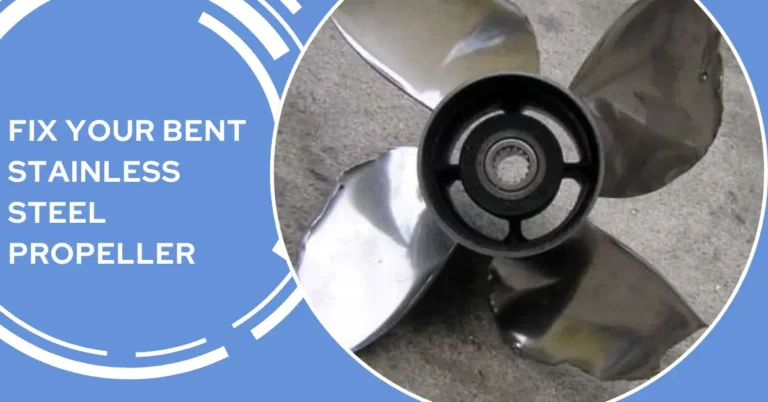 how to fix a bent stainless steel propeller