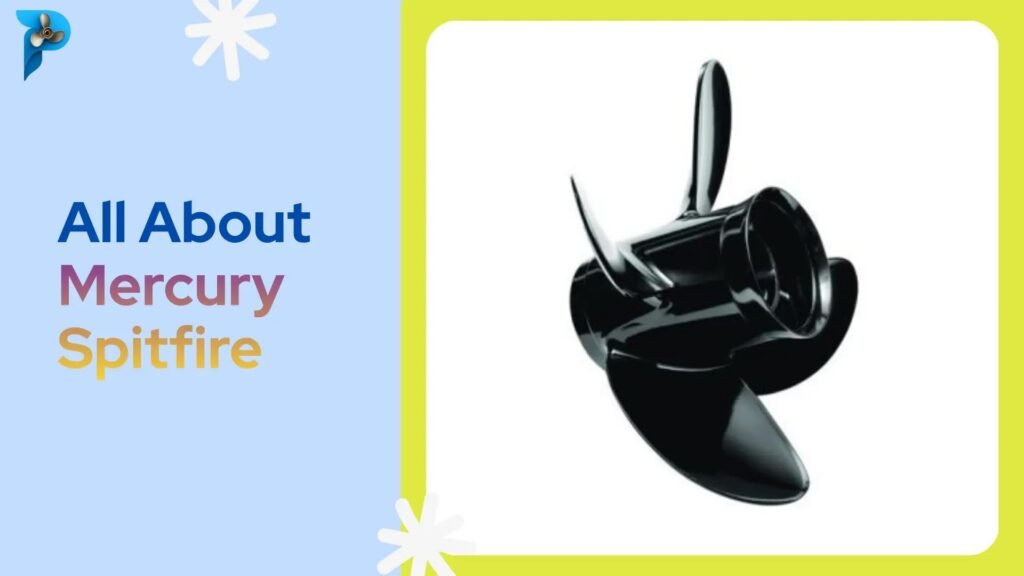 Mercury Spitfire Propeller: Complete Overview