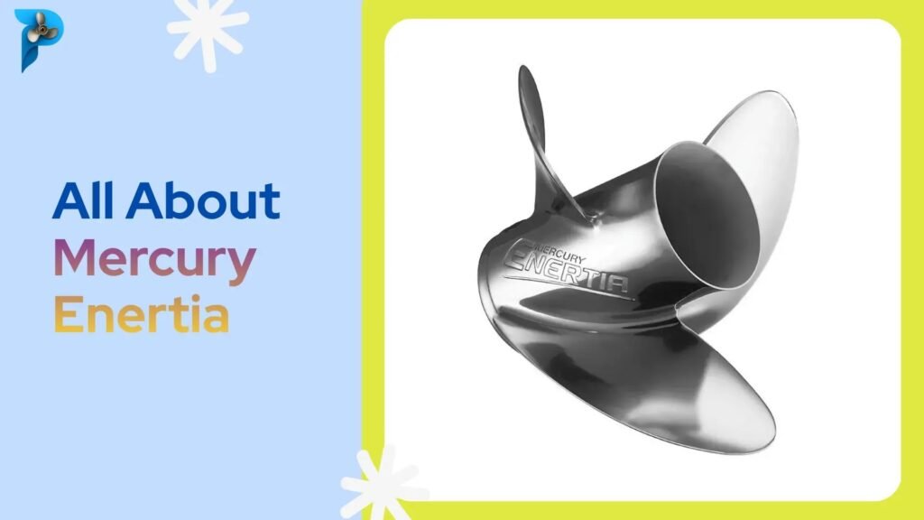 Mercury Enertia Propeller: Complete Overview